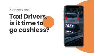 Taxi Drivers, is it time to go cashless? | MERCHANT ADVICE SERVICE