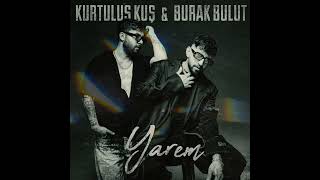 Kurtuluş Kuş \u0026 Burak Bulut - Yarem