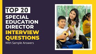 Special Education Director Interview Questions and Answers for 2024