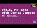Deploying PHP Apps with Docker Compose - The Essentials | PHP Cambridge Feb 2022