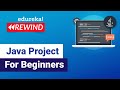 Java project for beginners | Java Open Source Projects | Java  Training | Edureka Rewind - 6
