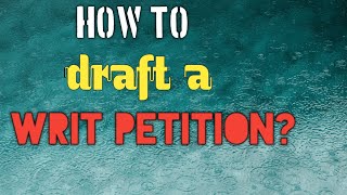 How to draft a Writ Petition? By Jeet Sinha