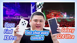 Test Galaxy S24 Ultra vs Oppo Find X8 Pro chụp quay concert #atvncg