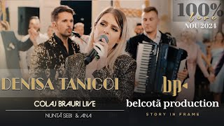 Denisa Tanigoi - Colaj Brauri LIVE 🎵 Nunta Sebi & Ana ● NOU 2024