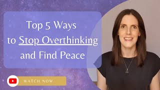 Top 5 Ways to Stop Overthinking and Find Peace