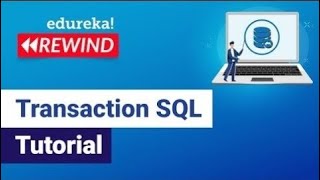 Transaction SQL tutorial | SQL Commit and Rollback | ACID Property in SQL | Edureka Rewind