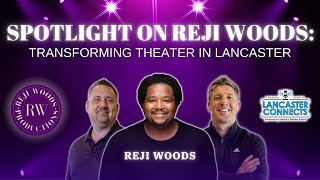 Spotlight on Reji Woods: Transforming Theater in Lancaster Featuring Reji Woods - Episode 180