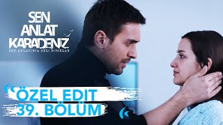 Özel Edit 39. Bölüm | Sen Anlat Karadeniz