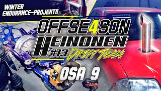 Heinonen Drift Team OFFSEASON 4: 9 #PELTOAUTOPROJEKTI