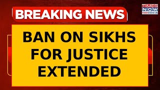 Ban On Sikhs For Justice Extended For Another 5 Years, UAPA Tribunal Upholds Centre's Move| Breaking