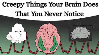 Creepy Things Your Brain Does That You Never Notice