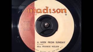 Miss Frankie Nolan - A Week From Sunday