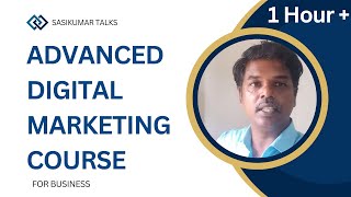 1 Hour. Advance Digital Marketing Course - Sasikumar Talks #Sasikumartalks