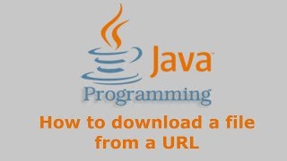 Java Tutorial - How to download file from a URL
