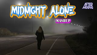 Midnight Alone Mashup | AfterMixing | Dil Lauta Do | Aur Pyaar Karna Hai | Dilbara | Alone Sad Song