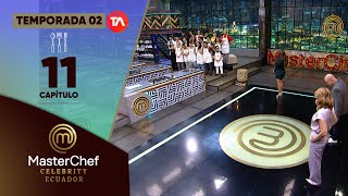 CAPÍTULO 11 | TEMPORADA 02 | MASTERCHEF CELEBRITY ECUADOR