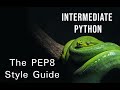 The PEP8 Style Guide - Intermediate Python 03