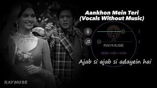 Aankhon Mein Teri (Without Music Vocals Only) | KK Lyrics | Raymuse