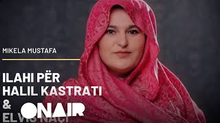 Mikela Mustafa - Ilahi per Elvis Nacin dhe Halil Kastratin