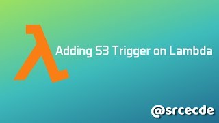 AWS: Setting S3 Bucket trigger on Lambda