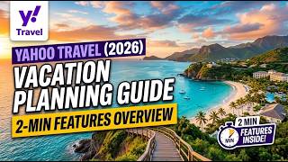 Yahoo Travel Features Overview 2026 Vacation Planning Guide 2 Min