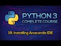#19 - Download and Install Anaconda IDE | Python Full Course - Beginner to Advanced [FREE]