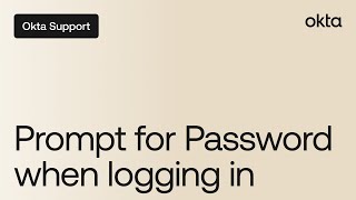Prompt for Password when logging in | Okta Support