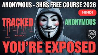 ANONYMOUS - FULL COURSE FREE - 3HRS || TOR || VPN || DarkWeb || Proxychains | FreeNet | HINDI | 2026