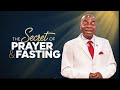 The Secret Of Prayer & Fasting! | Bishop David Oyedepo
