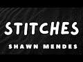 Shawn Mendes - Stitches (Lyrics)