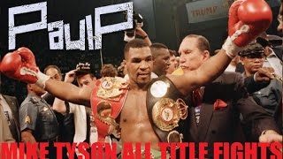 MIKE TYSON ALL TITLE FIGHTS ! (HD)