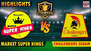 MARKET SUPERKINGS VS CHALLENGERS SEDAM | HIGHLIGHTS | KBN CHAMPIONS TROPHY 2023 | MATCH 5