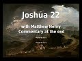 📖🕯 Holy Bible - Joshua 22 with Matthew Henry Commentary at the end.