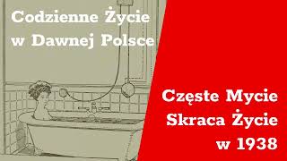 Częste mycie skraca życie. Jakie mydło jest najlepsze. Higiena w danej Polsce 1938