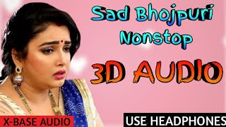 3D AUDIO - Sad Bhojpuri Non-stop Songs - Vol-2 - USE HEHEADPHONE 3dbhojpuri