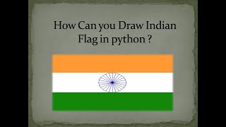 Indian Flag || How can I draw Indian flag in python? Lecture: 5. draw Indian flag in Python.