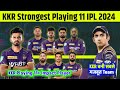 🚨 Kolkata Knight Riders STRONGEST Playing 11 for IPL 2024 | Cric Circle