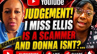 JUDGEMENT! I MISS ELLIS IS A SCAMMER AND DONNA ISNT??…