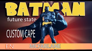 How to Customize a Cape for Future State Batman Mcfarlane