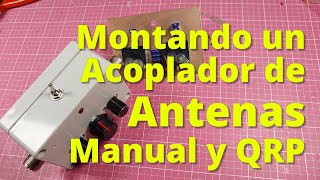 130 - MONTAJE ACOPLADOR ANTENAS MANUAL CHINO PARA QRP