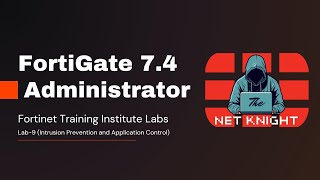 FortiGate Administrator 7.4 Training Institute Labs | Lab-9 (IPS and Application Control)