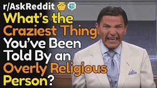 Craziest things said by overly religious people (r/AskReddit Top Posts | Reddit Bites)