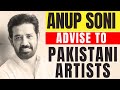 Anup Soni: Advice to Pakistani Film & Drama Industry.