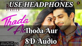 Thoda Aur 8D Audio Song | Use Headphones 🎧 | Shaikh Music 8D