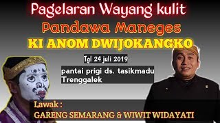 LIVE.... KI ANOM DWIJOKANGKO. BT. Gareng semarang & Wiwit widayati( PANDAWA MANEGES )