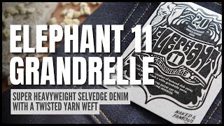 Elephant 11 Grandrelle - Super Heavyweight Selvedge Denim With A Twisted Yarn Weft