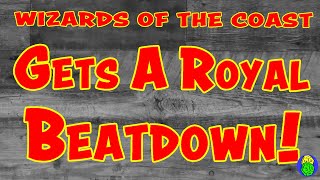 Wizards of the Coast Gets A Royal Beatdown!