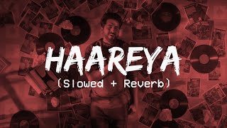 Haareya (slowed & reverb) | Meri Pyaari Bindu | Ayushmann, Parineeti | Arijit Singh