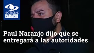 Caso de Ana María Castro: Paul Naranjo dijo que se entregará a las autoridades
