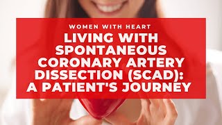 Living with Spontaneous Coronary Artery Dissection (SCAD): A patient's journey
